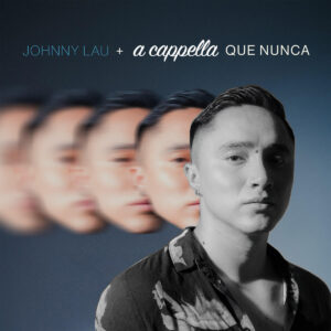 Descarga + Acapella que Nunca de Jphnny Lau